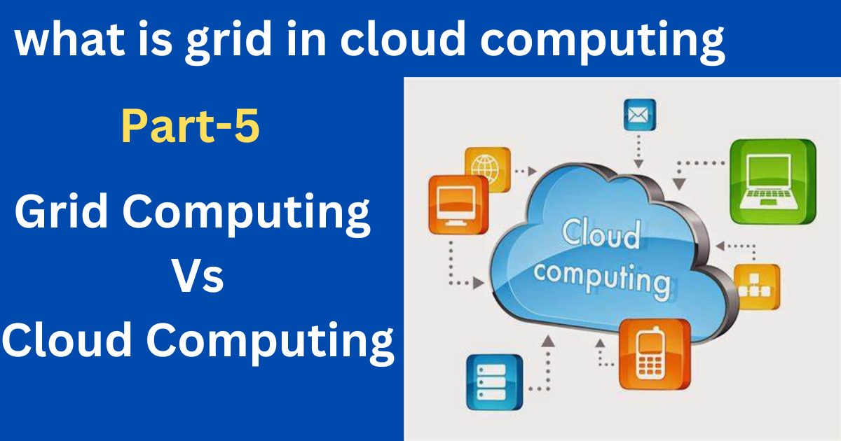Grid Computing Vs. Cloud Computing